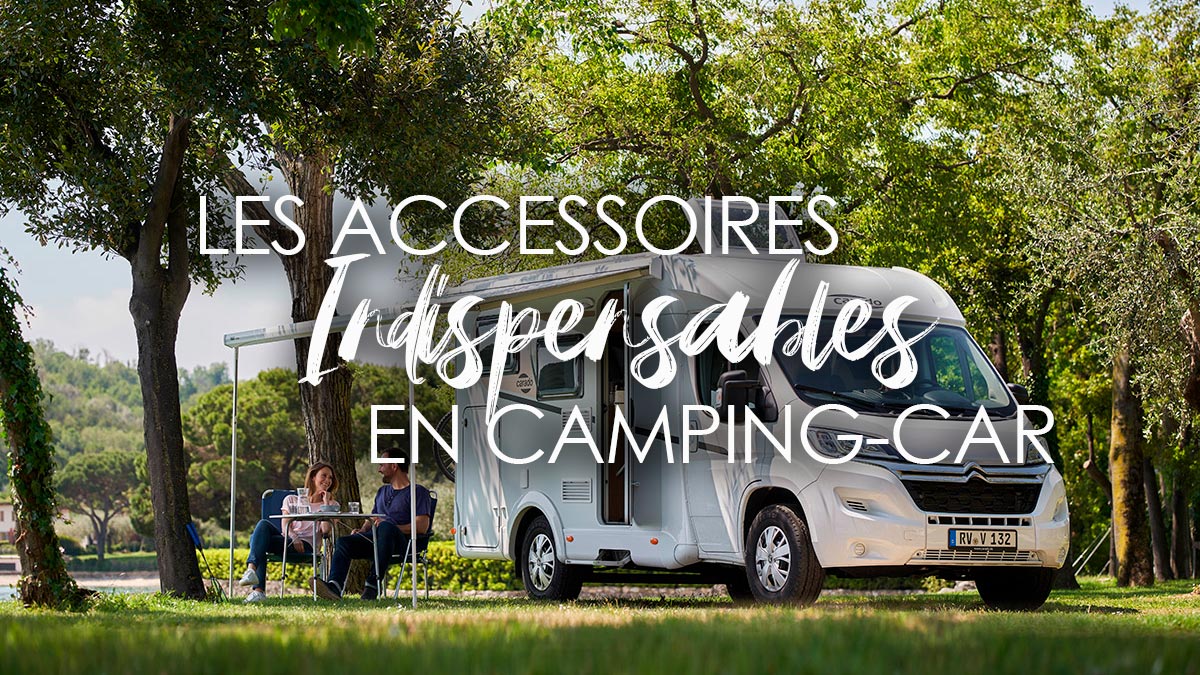 Les équipements incontournables à emporter en camping-car - Équipements et  accessoires